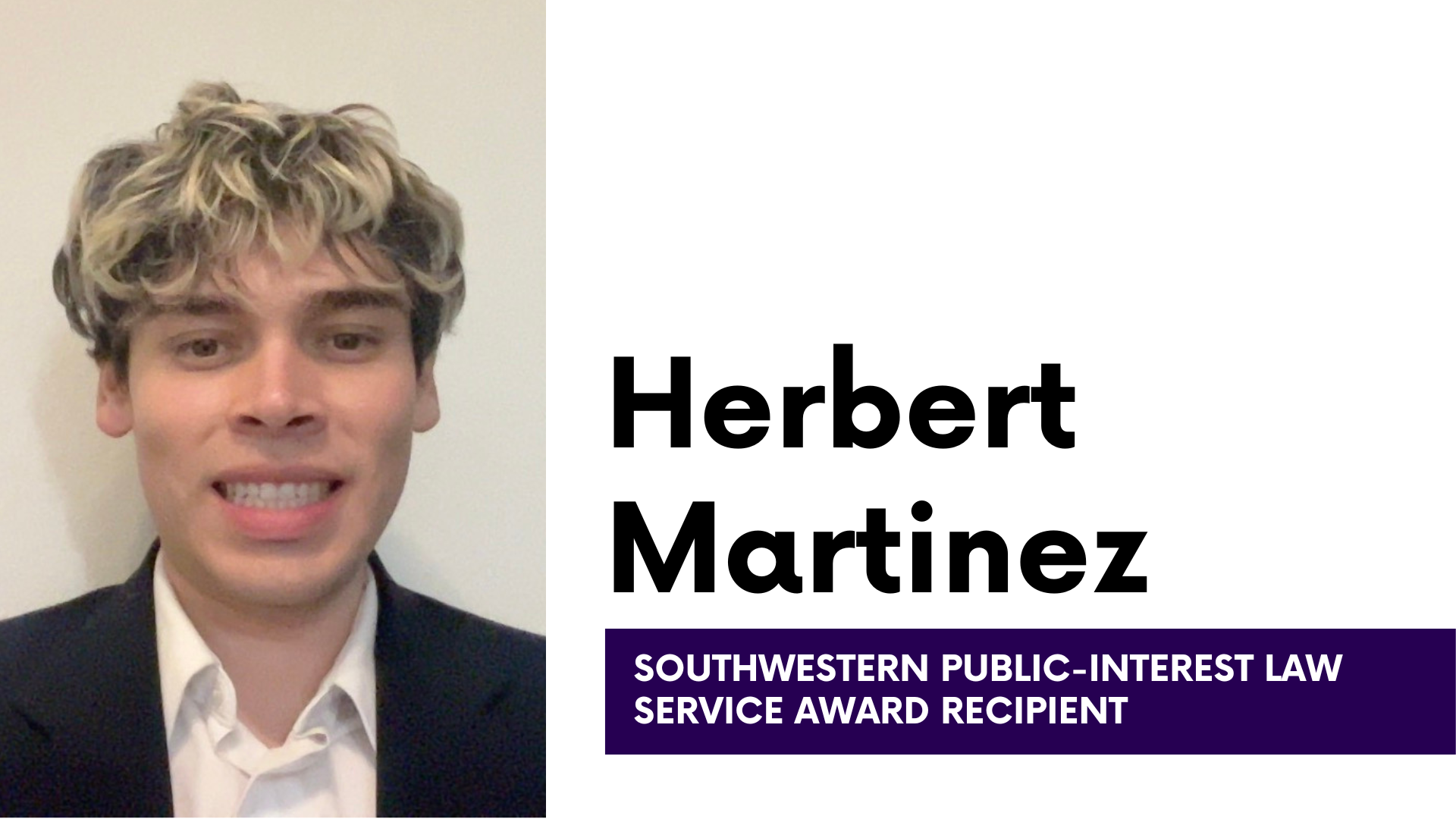 Herbert Martinez headshot with text: Herbert Martinez Southwestern Public-Interest Law Service Award Recipient