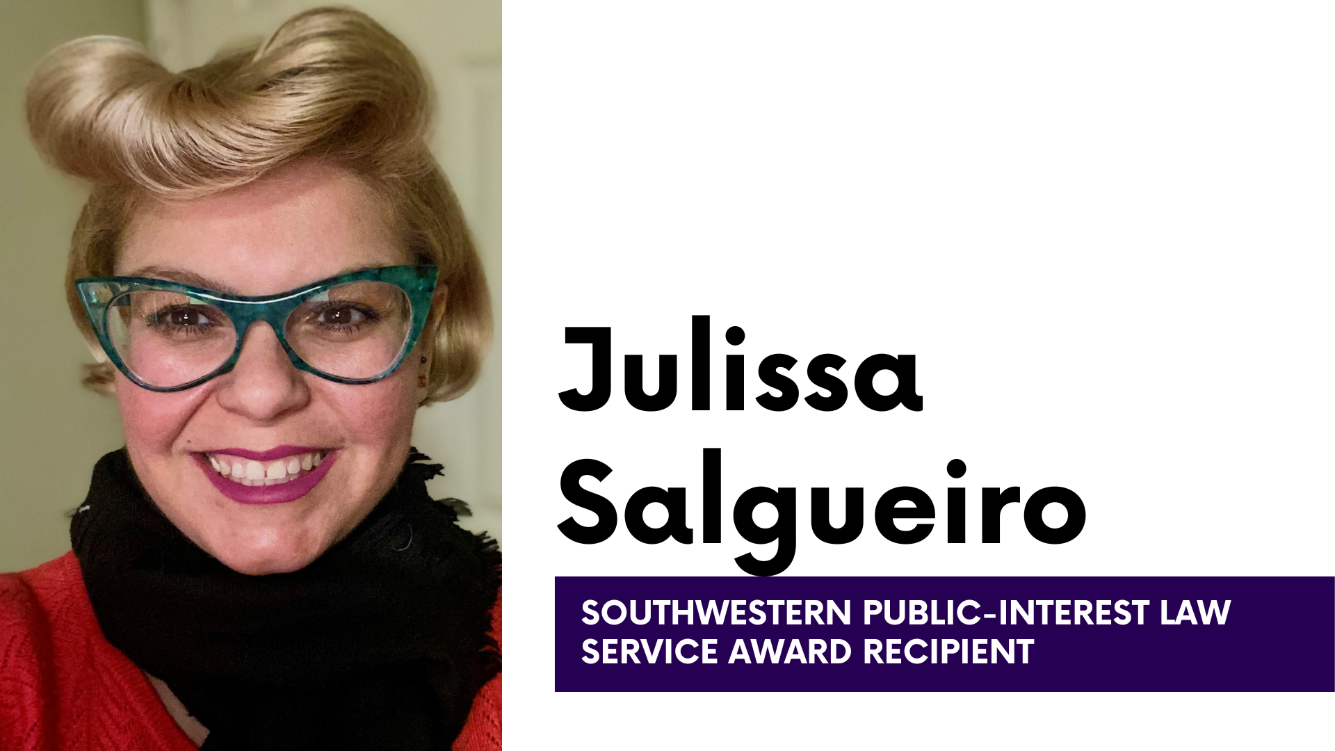  Julissa Salgueiro headshot with text: Julissa Salgueiro Southwestern Public-Interest Law Service Award Recipient