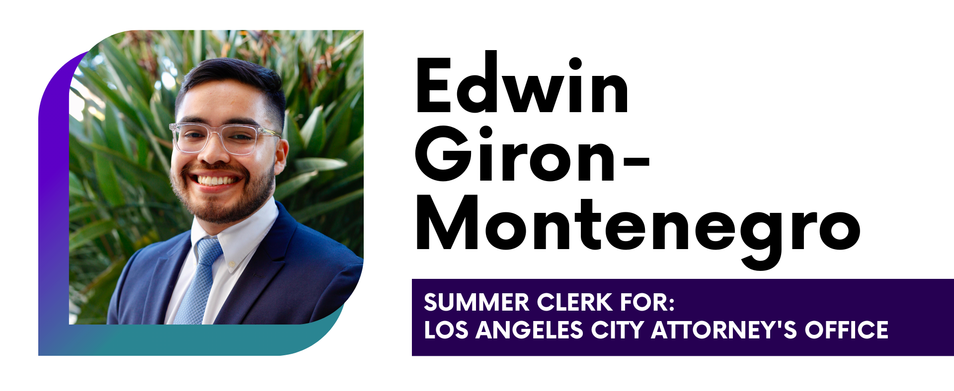 Edwin Giron-Montenegro Summer Clerk for Los Angeles City Attorney's Office