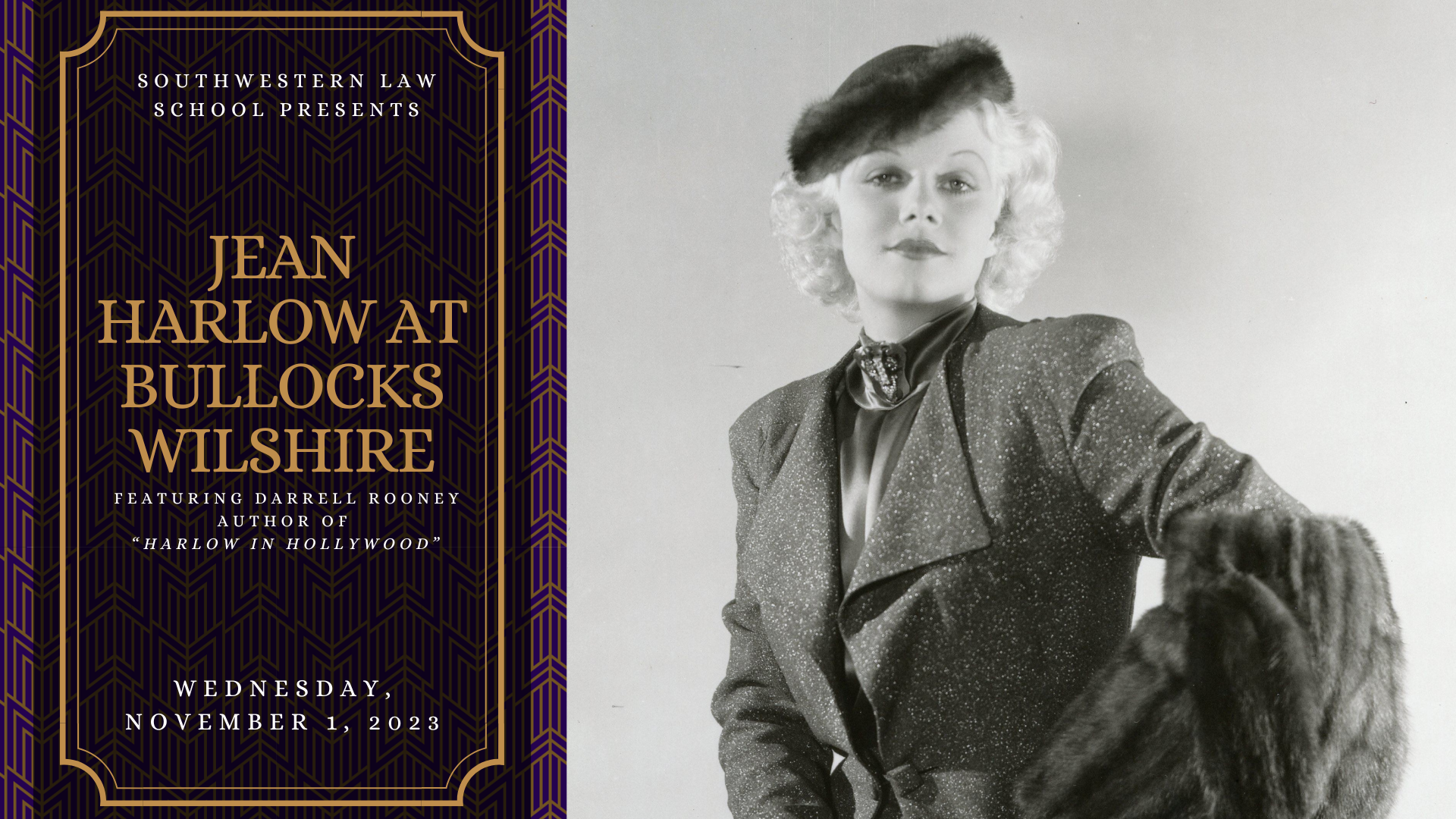 Jean Harlow at Bullocks Wilshire Featuring Darrell Rooney, Author of “Harlow in Hollywood” Wednesday, November 1, 2023, at 7:00 p.m. In-Person at Southwestern Campus