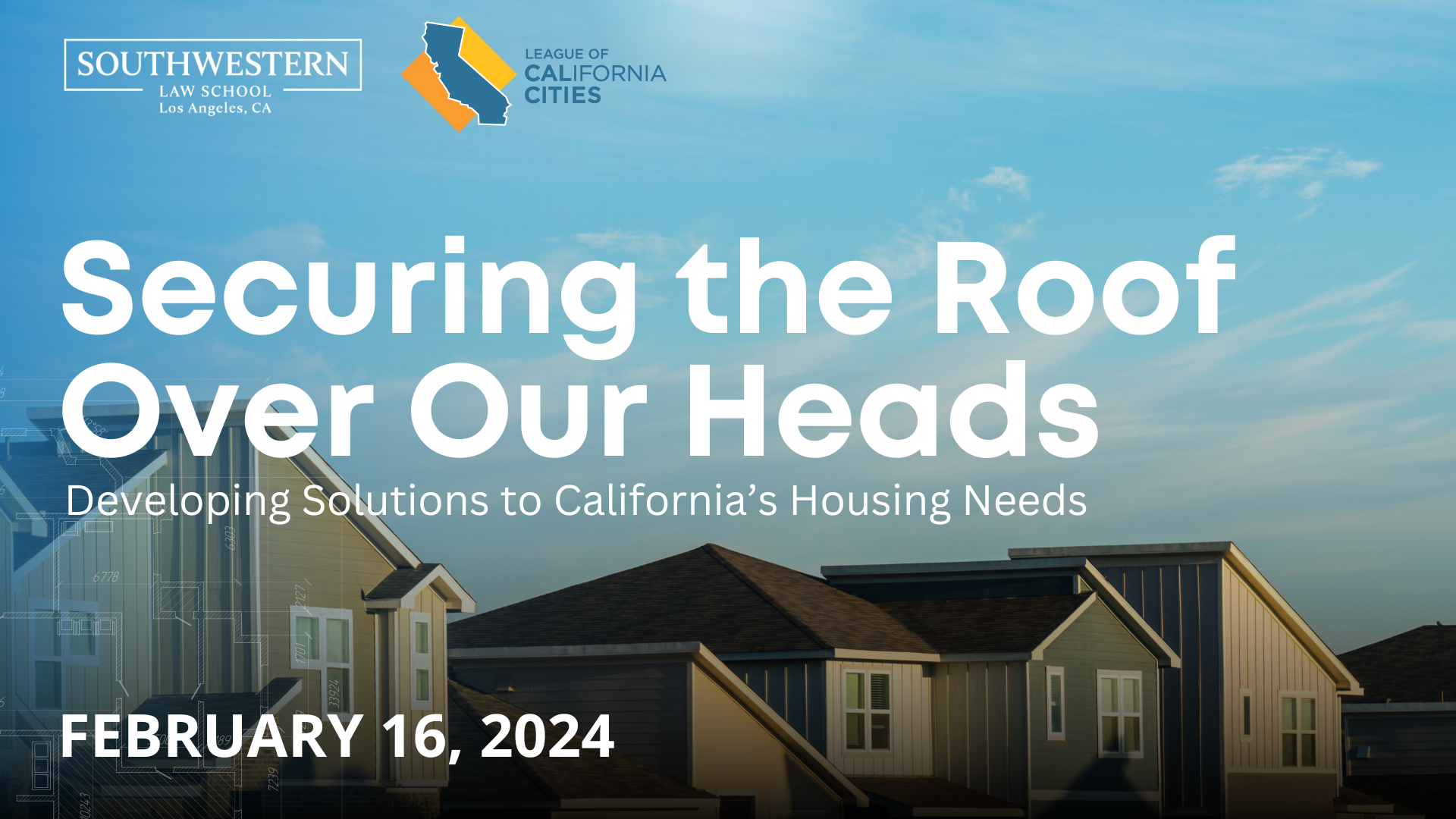 Securing the Roof Over Our Heads: Developing Solutions to California's Housing Needs, February 16, 2024