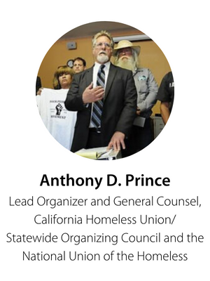 Anthony D. Prince, Lead Organizer and General Counsel for the California Homeless Union/Statewide Organizing Council and the National Union of the Homeless