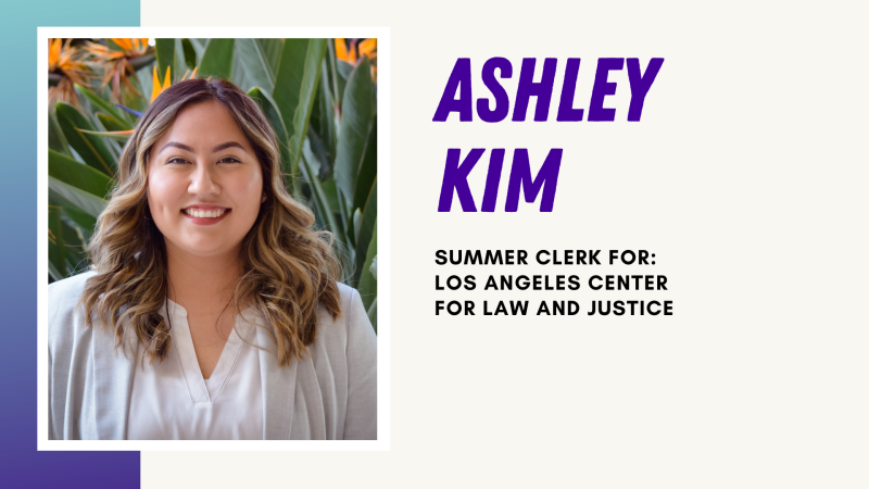 Ashley Kim Summer Clerk for Los Angeles Center for Law and Justice