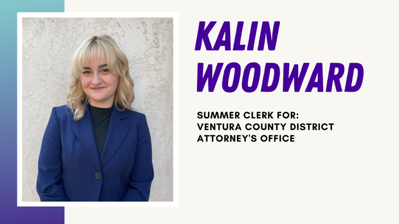Kalin Woodward Summer Clerk for Ventura County District Attorney's Office