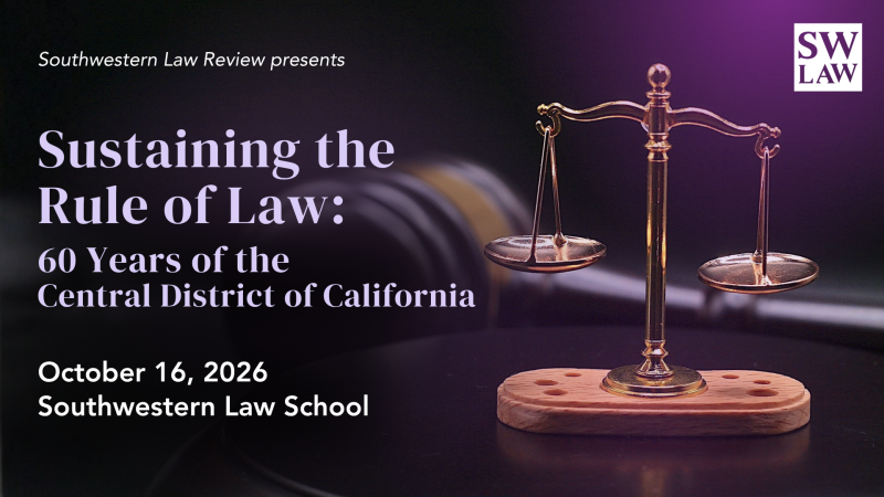 Southwestern Law Review presents Sustaining the Rule of Law: 60 Years of the Central District of California, October 16, 2026, Southwestern Law School, with image of scales of justice and a gavel in the background