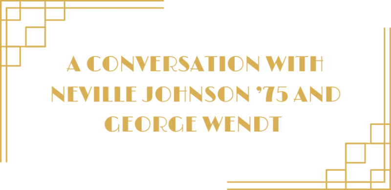A Conversation with Neville Johnson ’75 and George Wendt 