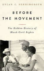 Before the Movement The Hidden History of Black Civil Rights Dylan C. Penningroth