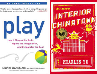 Play: How it Shapes the Brain, Opens the Imagination, and Invigorates the Soul by Christopher Vaughan and Stuart Brown and Interior Chinatown by Charles Yu