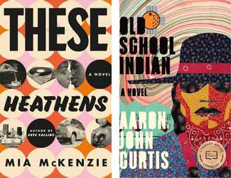 These Heathens: A Novel by Mia McKenzie and Old School Indian: A Novel by Aaron John Curtis