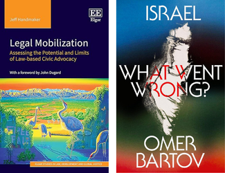 Legal Mobilization: Assessing the Potential and Limits of Law-based Civic Advocacy by Jeff Handmaker and Israel: What Went Wrong? by Omer Bartov 