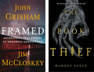 Framed: Astonishing True Stories of Wrongful Convictions by John Grisham and Jim McCloskey and The Book Thief by Markus Zusak