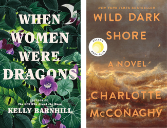 When Women Were Dragons by Kelly Barnhil and Wild Dark Shore by Charlotte McConaghy
