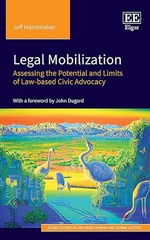 Legal Mobilization: Assessing the Potential and Limits of Law-based Civic Advocacy by Jeff Handmaker