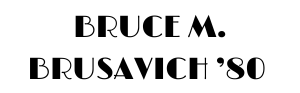 Bruce M. Brusavich ’80 