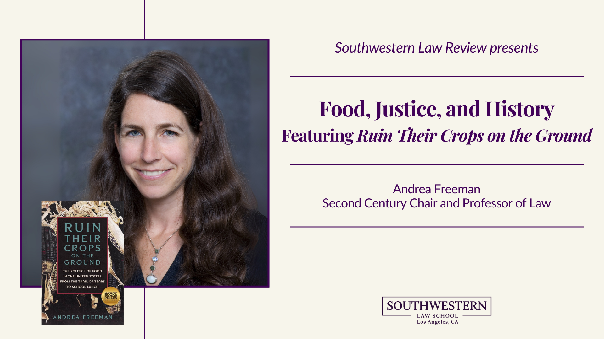 Southwestern Law Review Presents: Food, Justice, and History featuring "Ruin Their Crops on the Ground", Andrea Freeman - Second Century Chair and Professor of Law
