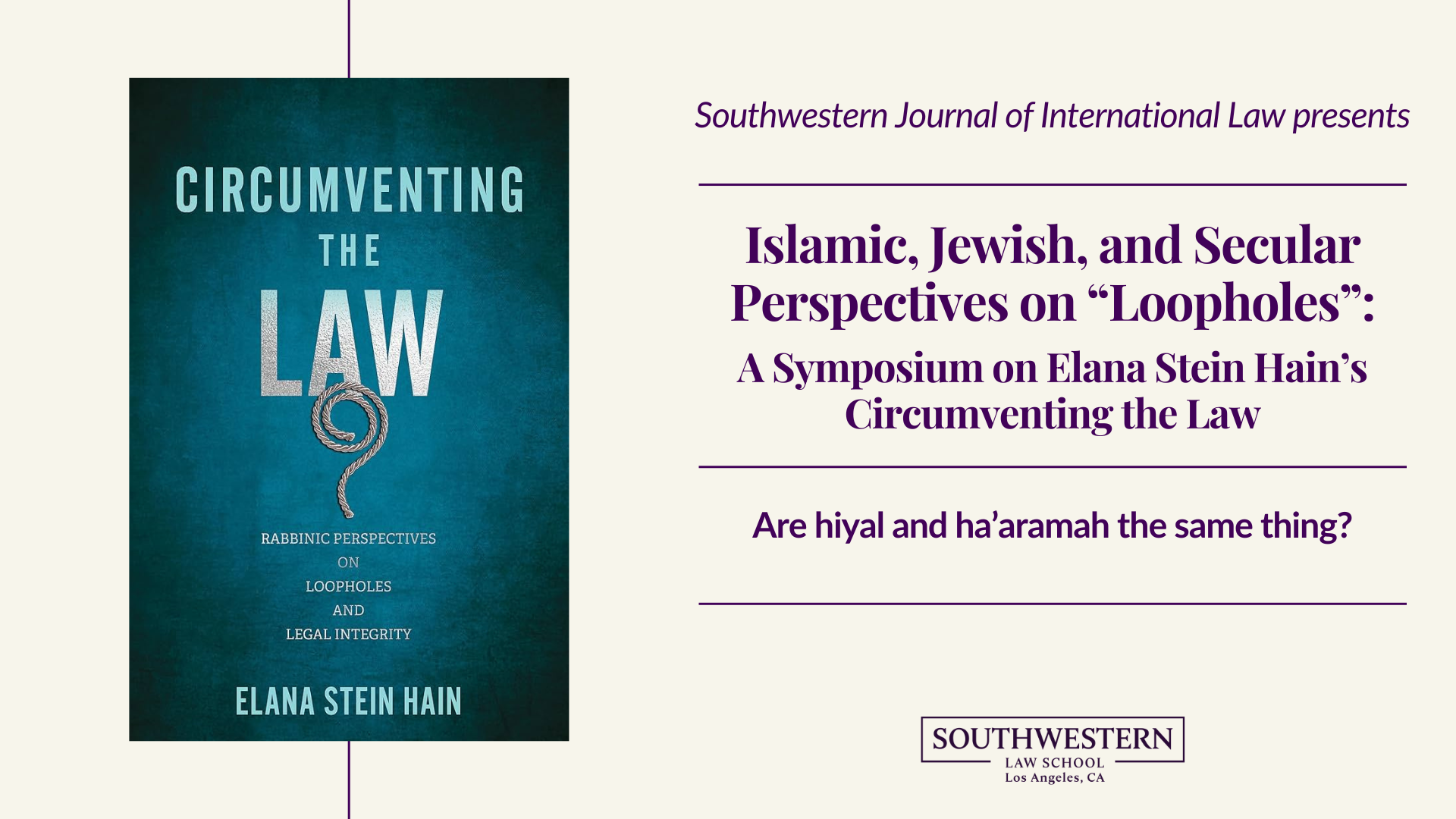 Southwestern Journal of International Law presents: Islamic, Jewish, and Secular Perspectives on "Loopholes": A Symposium on Elana Stein Hain's Circumventing the Law. Are hiyal and ha'aramah the same thing?