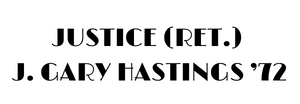 Justice (Ret.)  J. Gary Hastings ’72
