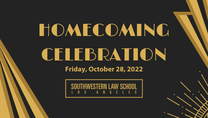 Homecoming Celebration - Friday, October 28, 2022 with Southwestern Law School Los Angeles Brand logo and gold motifs