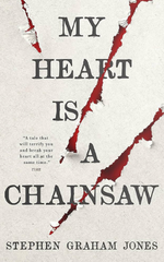 My Heart Is a Chainsaw by Stephen Graham Jones&nbsp;