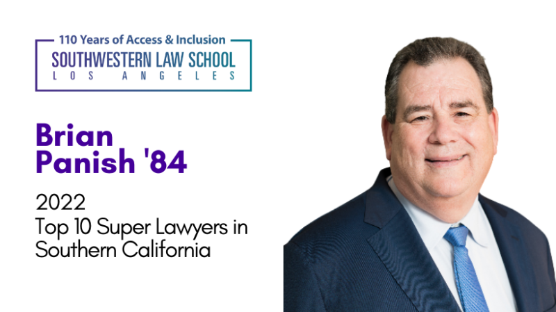 Headshot of Brian Panish '84 in dark business suit with text overlay to the left, Brian Panish '84 - 2022 Top 10 Super Lawyers in Southern California" with SWLAW 110 Years of Access & Inclusion Brand logo on the top