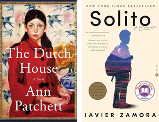 The Dutch House by Anne Patchett and Solito by Javier Zamora