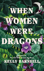 When Women Were Dragons by Kelly Barnhil