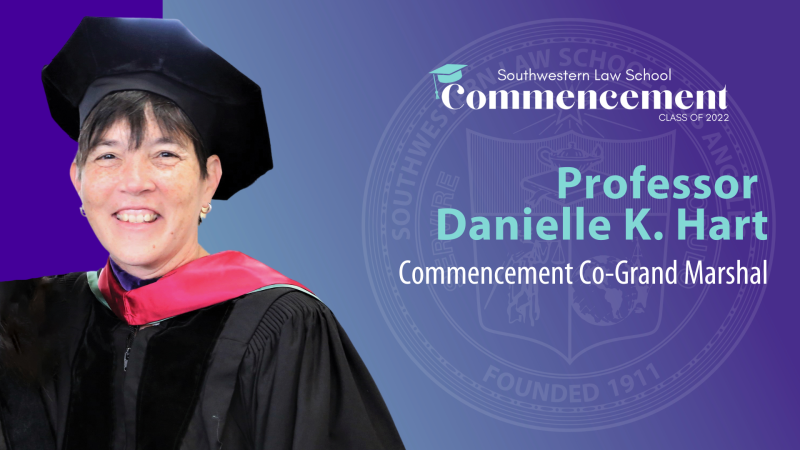 Commencement Co-Grand Marshal Slide depicting Prof. Danielle K. Hart’s headshot with the SWLAW Commencement Class of 2022 Logo at the top and text "Professor Danielle K. Hart Commencement Co-Grand Marshall" to the left of picture and SWLAW seal in the background