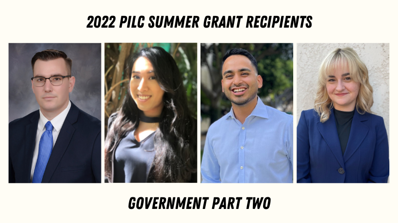 2022 PILC Summer Grant Recipients - Government Part Two: Aaron Bowers, Maryam Eapen, Armando Sanchez, and Kalin Woodward