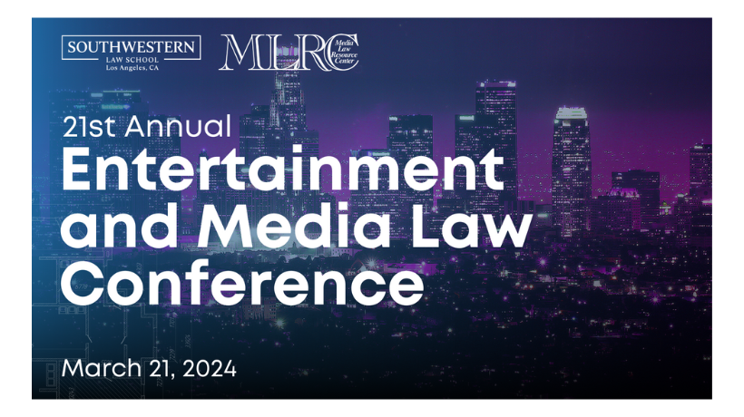 2024 Entertainment and Media Law Conference   March 21, 2024