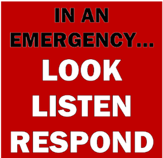 In an emergency...Look, Listen, Respond