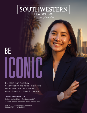 Viewbook Cover featuring Julianna Montano smiling against a sunset view of the Los Angeles cityscape with text "Be Iconic" in bold letters, subtext: For more than a century, Southwestern has helped distinctive voices take their place in the profession - and leave it changed. Julianna Montano '25, Nelson Mullins Riley & Scarborough LLP, a 2025 National Jurist Law Student of the Year, One of four Southwestern honorees: 2018, 2023, 2024, 2025