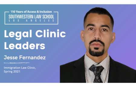 Legal Clinic Leaders Series - 3L Jesse Fernandez, Immigration Law Clinic,  Spring 2021