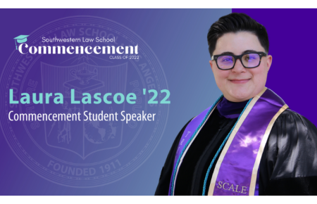 Commencement Student Speaker Slide depicting Laura Lascoe in graduation gown and SCALE sash and cords with the SWLAW Commencement Class of 2022 Logo at the top and text "Laura Lascoe ‘22 Commencement Student Speaker" to the left of picture and SWLAW seal in the background