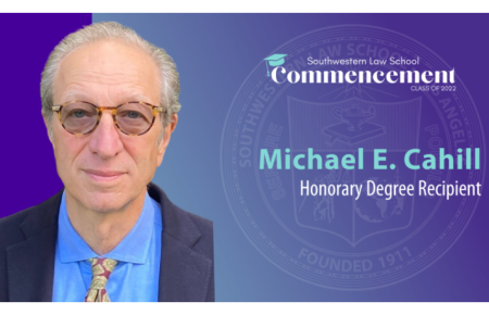 Commencement Slide depicting Michael E. Cahill headshot with the SWLAW Commencement Class of 2022 Logo at the top and text "Michael E. Cahill Honorary Degree Recipient " to the left of picture and SWLAW seal in the background