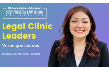 Veronique Linares headshot on blue to purple ombre background with text, "Legal Clinic Leaders Veronique Linares, Children’s Rights Clinic, Fall 2021" on the left hand side with Southwestern Law School 110 Year logo