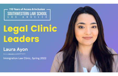 Legal Clinic Leaders Laura Ayon - Immigration Law Clinic, Spring 2022