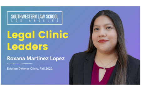 Legal Clinic Leaders - Roxana Martinez Lopez, Eviction Defense Clinic, Fall 2022